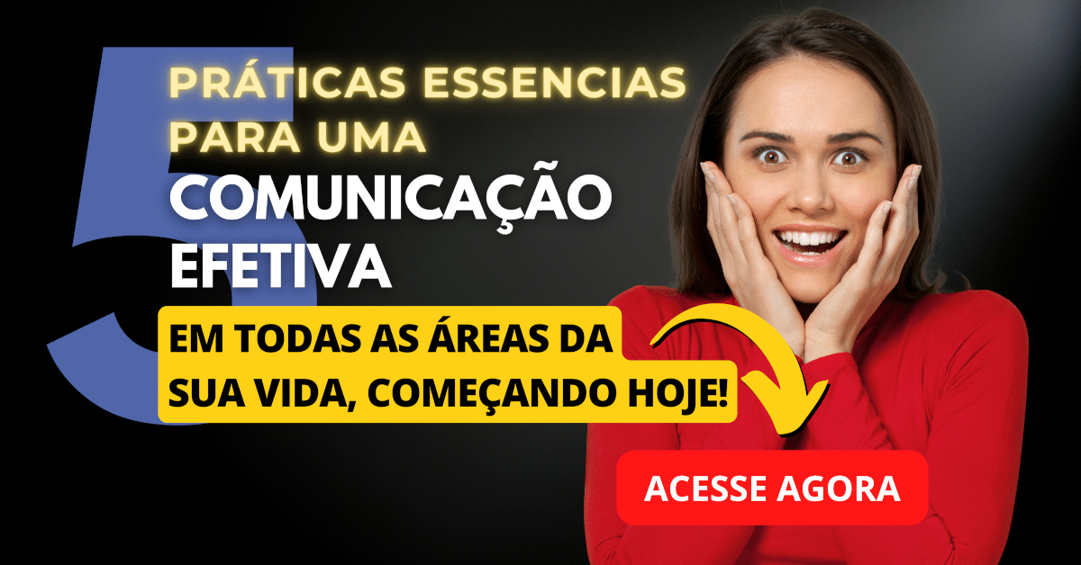 5 Práticas Essenciais para uma Comunicação Efetiva