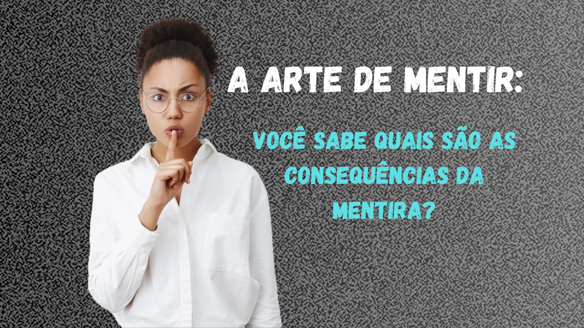 A Arte de Mentir e suas consequências
