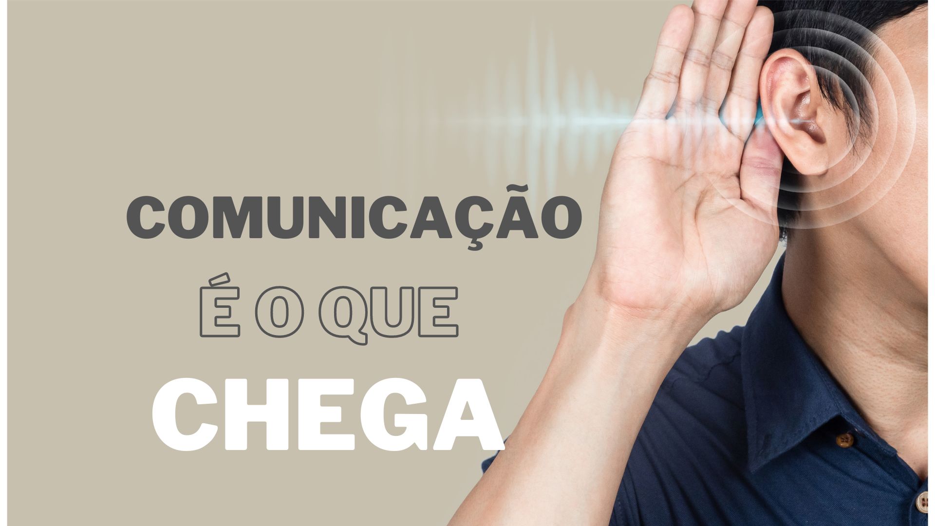 Comunicação é o que Chega