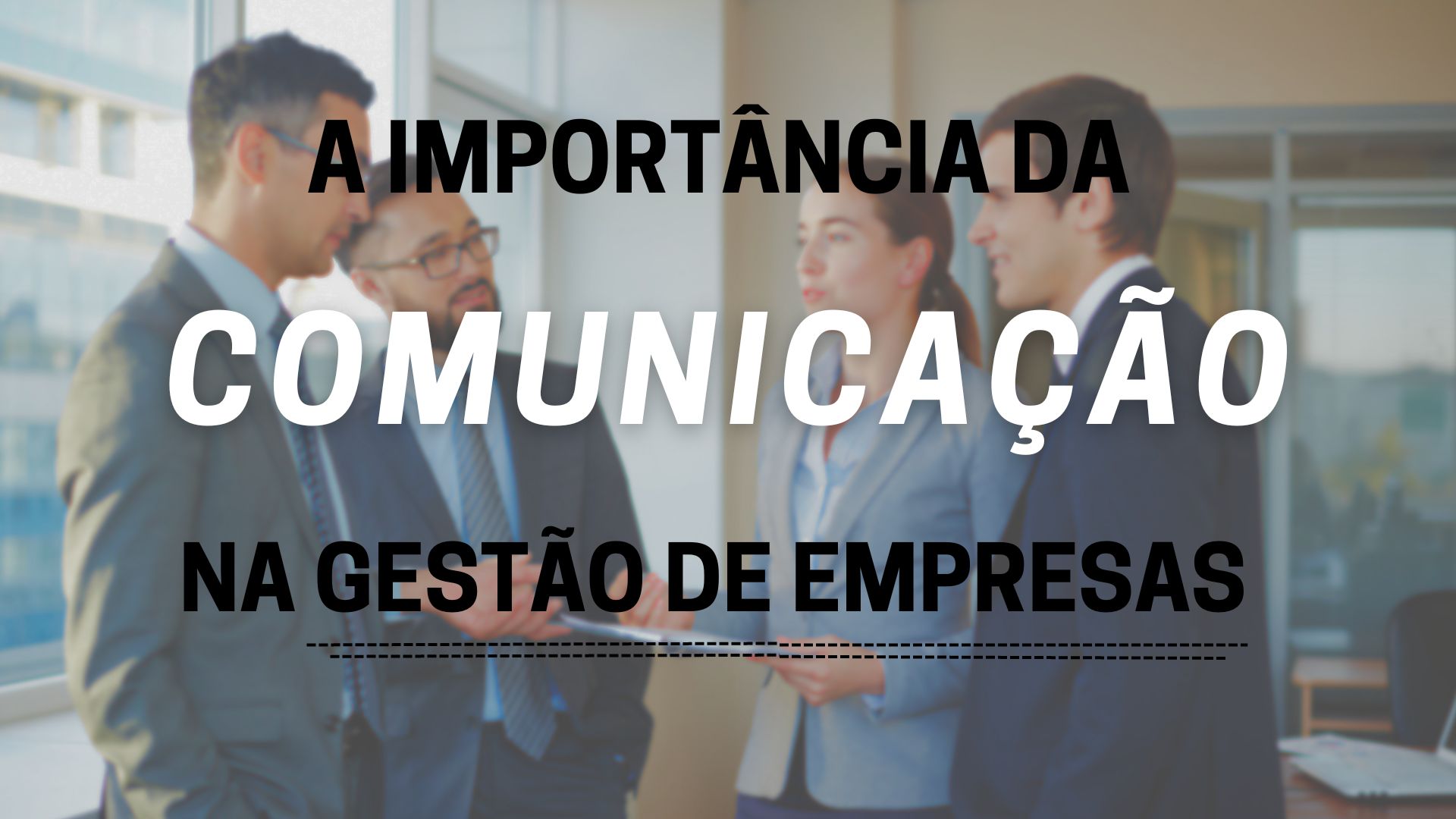 A Importância da Comunicação na Gestão de Empresas
