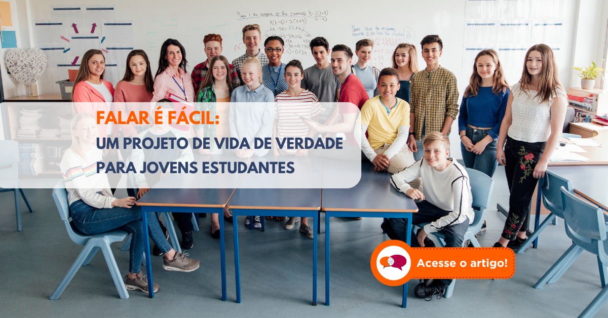 FALAR É FÁCIL: Um Projeto de Vida de Verdade para Jovens Estudantes