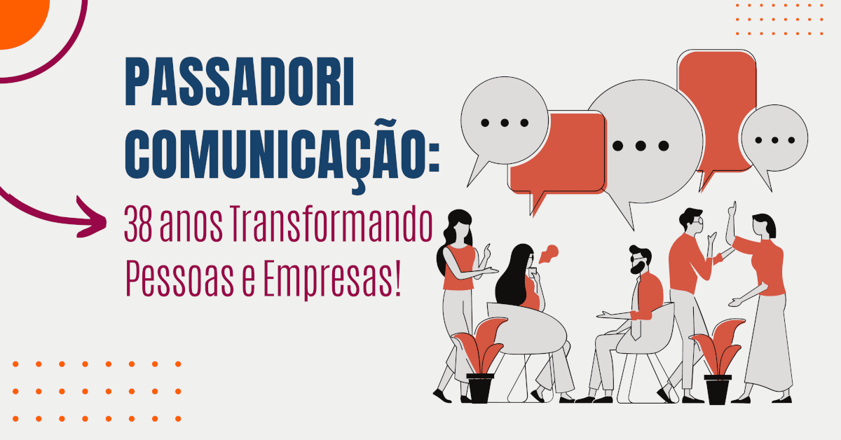 Passadori Comunicação: 43 anos Transformando Pessoas e Empresas