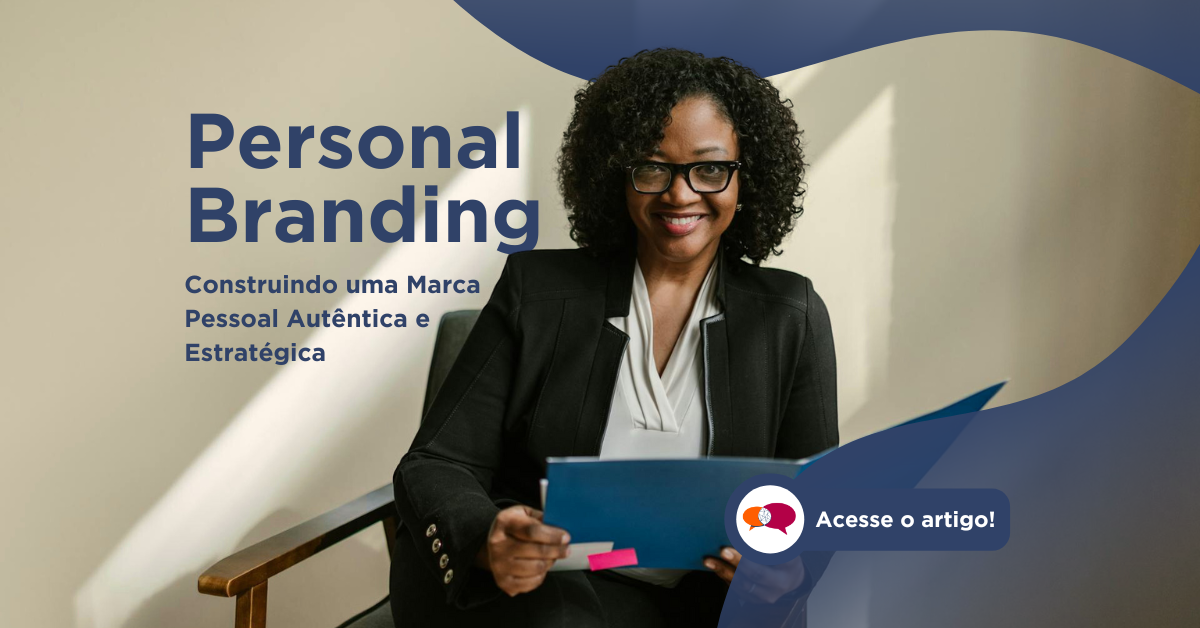 Personal Branding: Construindo uma Marca Pessoal Autêntica e Estratégica