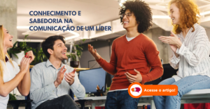 CONHECIMENTO E SABEDORIA NA COMUNICAÇÃO DE UM LÍDER