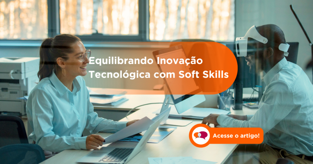 Equilibrando Inovação Tecnológica com Soft Skills