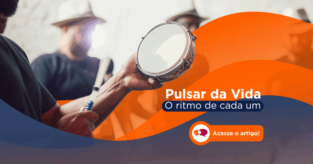 PULSAR DA VIDA – O RITMO DE CADA UM