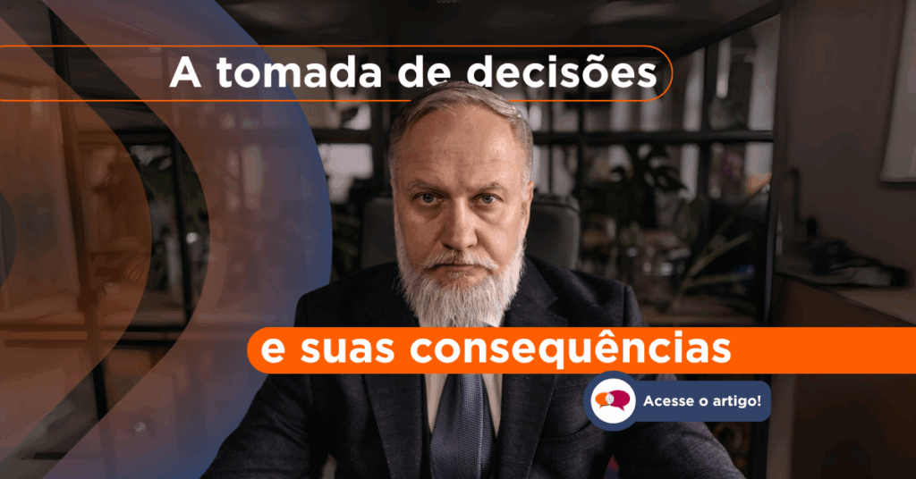 A TOMADA DE DECISÕES E SUAS CONSEQUÊNCIAS